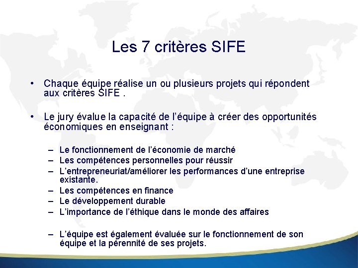 Les 7 critères SIFE • Chaque équipe réalise un ou plusieurs projets qui répondent