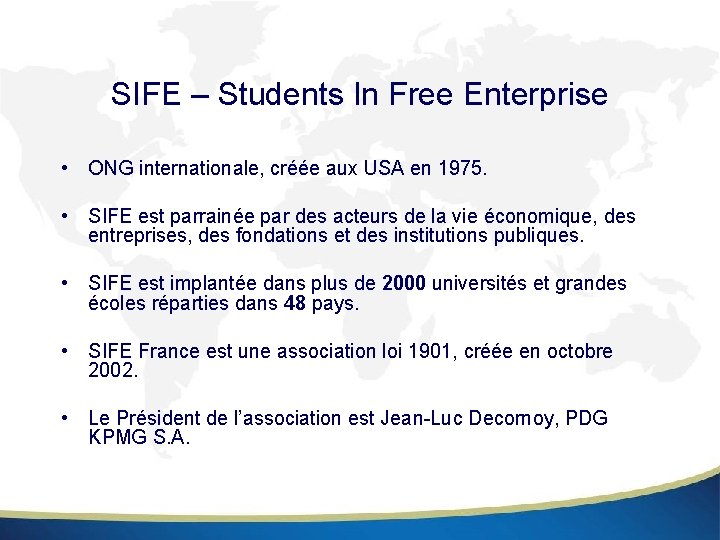 SIFE – Students In Free Enterprise • ONG internationale, créée aux USA en 1975.