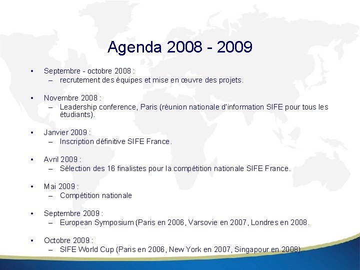 Agenda 2008 - 2009 • Septembre - octobre 2008 : – recrutement des équipes