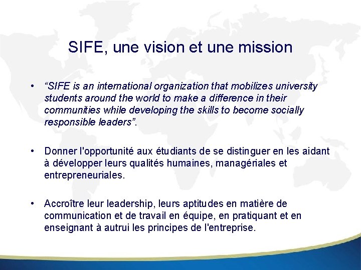 SIFE, une vision et une mission • “SIFE is an international organization that mobilizes