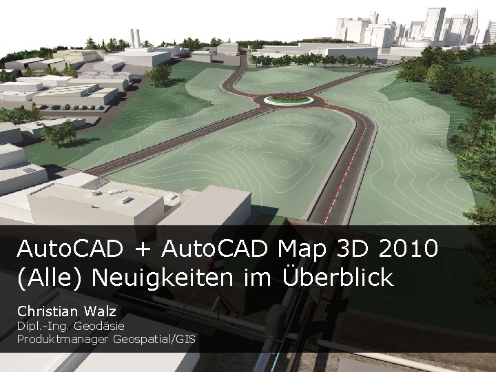 Auto. CAD + Auto. CAD Map 3 D 2010 (Alle) Neuigkeiten im Überblick Christian