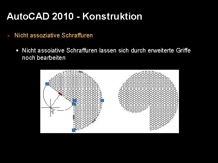 Auto. CAD 2010 - Konstruktion § Nicht assoziative Schraffuren § Nicht assoiative Schraffuren lassen