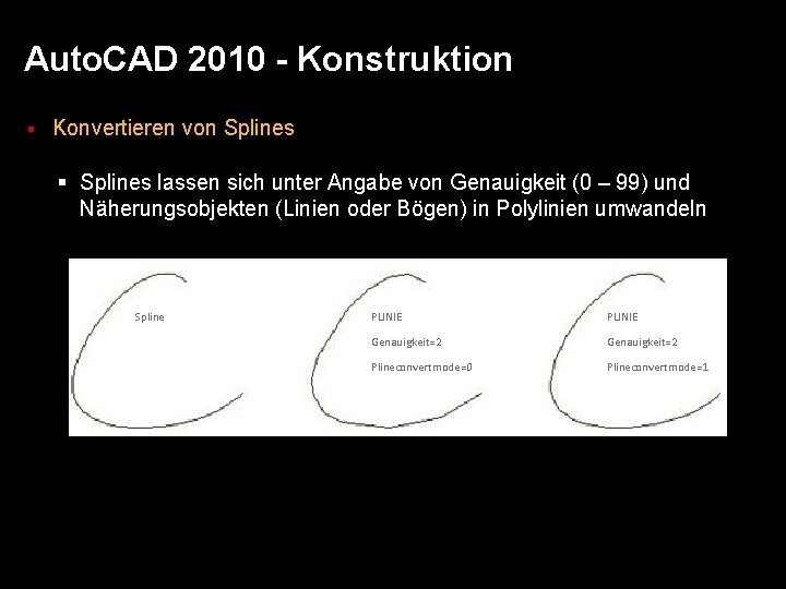 Auto. CAD 2010 - Konstruktion § Konvertieren von Splines § Splines lassen sich unter