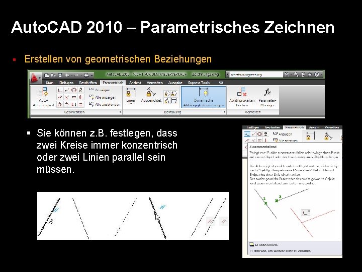 Auto. CAD 2010 – Parametrisches Zeichnen § Erstellen von geometrischen Beziehungen § Sie können