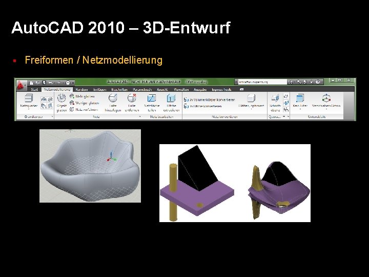 Auto. CAD 2010 – 3 D-Entwurf § Freiformen / Netzmodellierung 