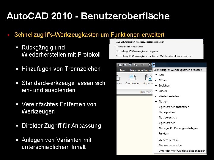 Auto. CAD 2010 - Benutzeroberfläche § Schnellzugriffs-Werkzeugkasten um Funktionen erweitert § Rückgängig und Wiederherstellen