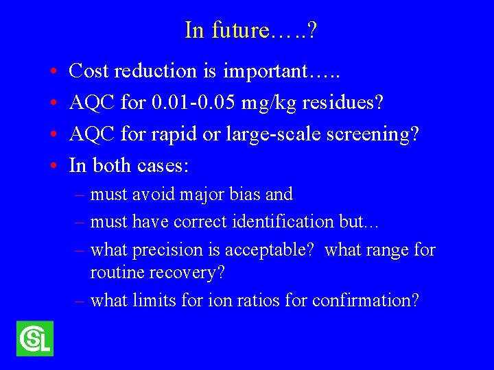 In future…. . ? • • Cost reduction is important…. . AQC for 0.