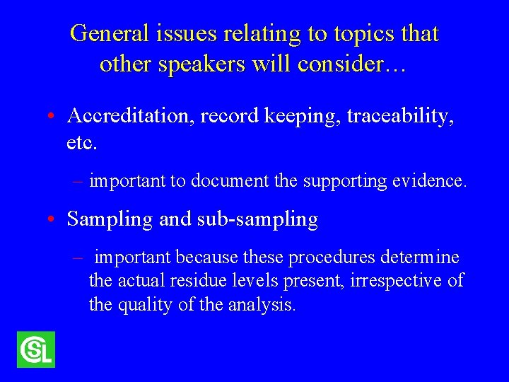 General issues relating to topics that other speakers will consider… • Accreditation, record keeping,