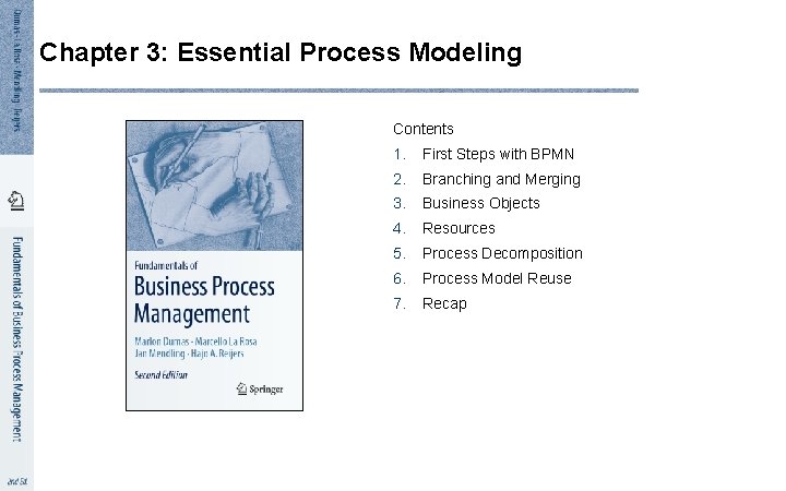 Chapter 3: Essential Process Modeling Contents 1. First Steps with BPMN 2. Branching and