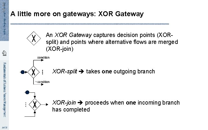 1 7 A little more on gateways: XOR Gateway An XOR Gateway captures decision