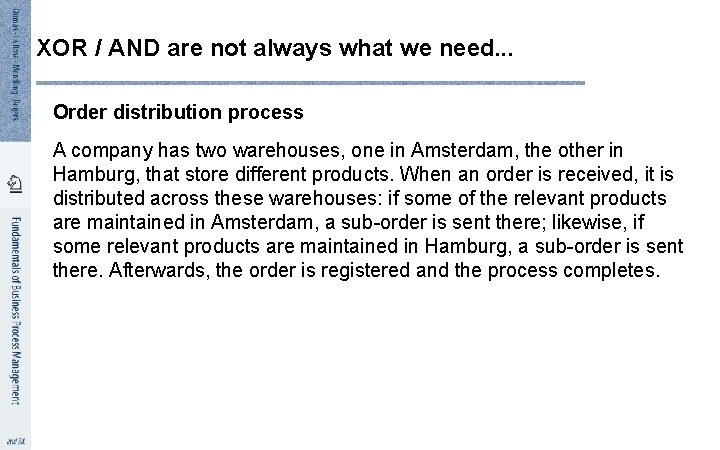 XOR / AND are not always what we need. . . Order distribution process