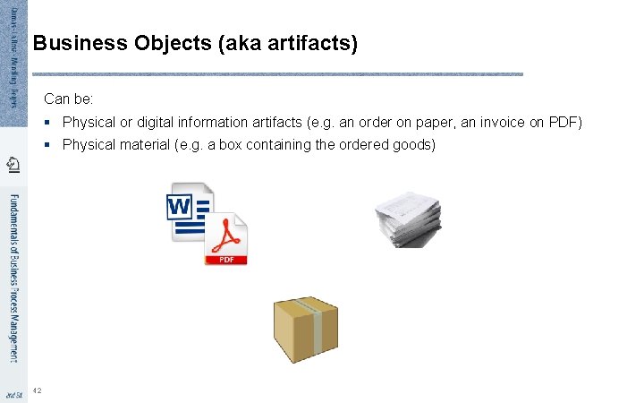 Business Objects (aka artifacts) Can be: § Physical or digital information artifacts (e. g.