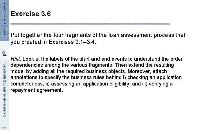 Exercise 3. 6 Put together the four fragments of the loan assessment process that