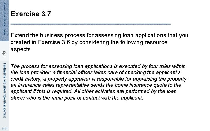 Exercise 3. 7 Extend the business process for assessing loan applications that you created