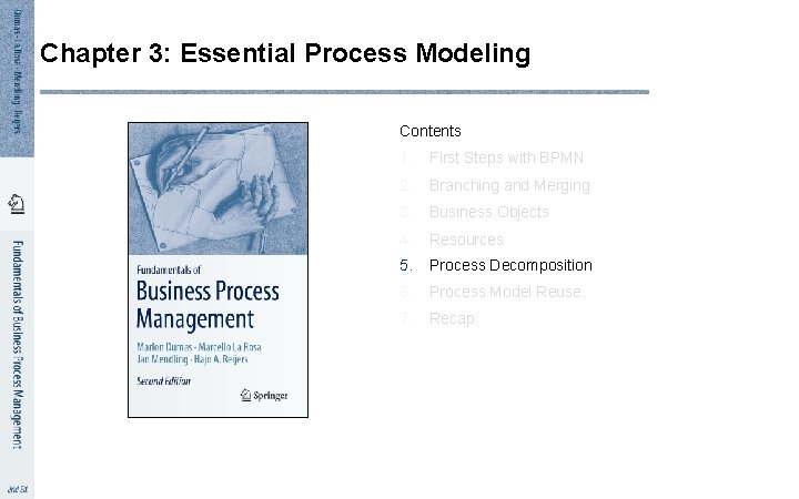 Chapter 3: Essential Process Modeling Contents 1. First Steps with BPMN 2. Branching and