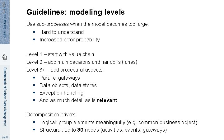 8 2 Guidelines: modeling levels Use sub-processes when the model becomes too large: §