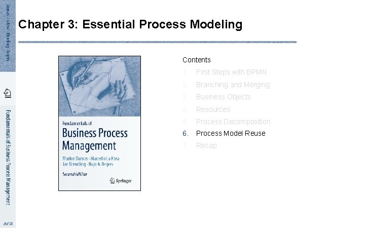 Chapter 3: Essential Process Modeling Contents 1. First Steps with BPMN 2. Branching and