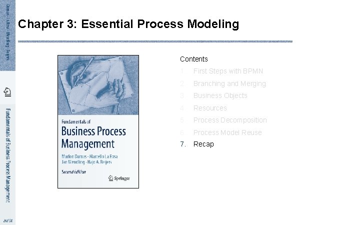 Chapter 3: Essential Process Modeling Contents 1. First Steps with BPMN 2. Branching and