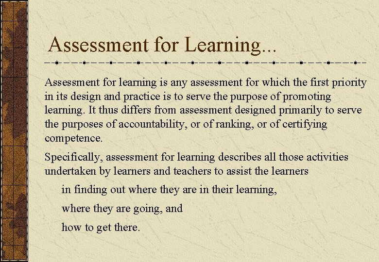 Assessment for Learning. . . Assessment for learning is any assessment for which the Assessment for Learning. . . Assessment for learning is any assessment for which the