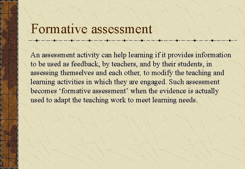 Formative assessment An assessment activity can help learning if it provides information to be Formative assessment An assessment activity can help learning if it provides information to be