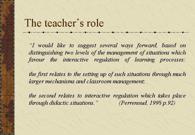 The teacher’s role “I would like to suggest several ways forward, based on distinguishing The teacher’s role “I would like to suggest several ways forward, based on distinguishing