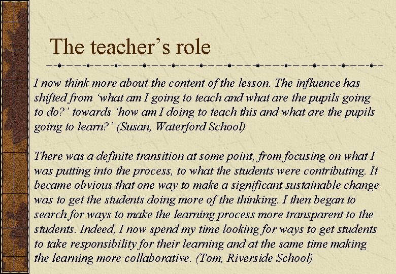 The teacher’s role I now think more about the content of the lesson. The The teacher’s role I now think more about the content of the lesson. The