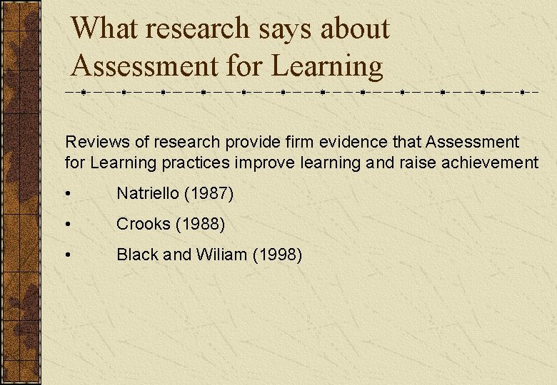 What research says about Assessment for Learning Reviews of research provide firm evidence that What research says about Assessment for Learning Reviews of research provide firm evidence that