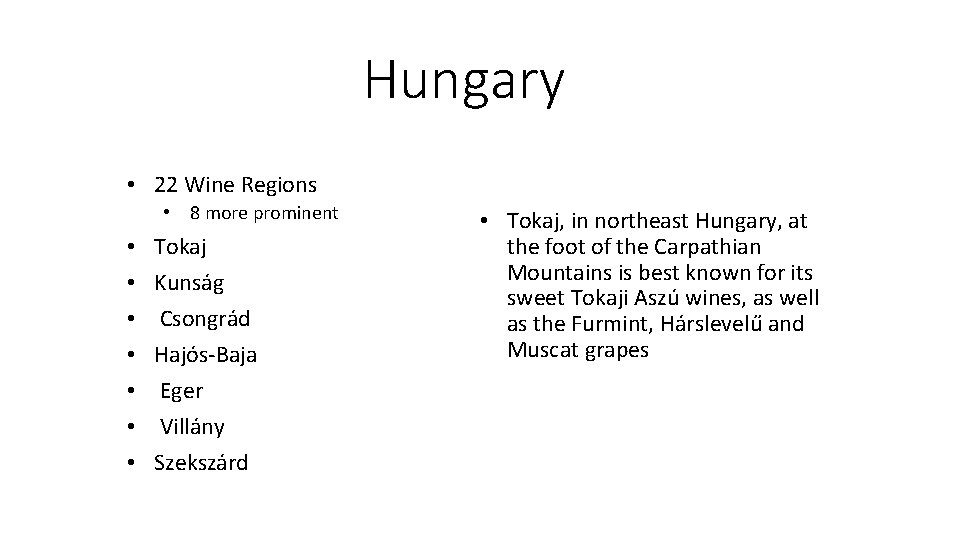 Hungary • 22 Wine Regions • 8 more prominent • • Tokaj Kunság Csongrád