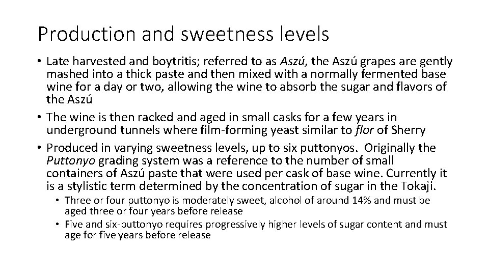 Production and sweetness levels • Late harvested and boytritis; referred to as Aszú, the