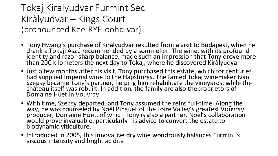 Tokaj Kiralyudvar Furmint Sec Kiràlyudvar – Kings Court (pronounced Kee-RYE-oohd-var) • Tony Hwang’s purchase