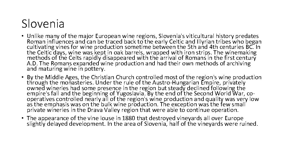 Slovenia • Unlike many of the major European wine regions, Slovenia's viticultural history predates