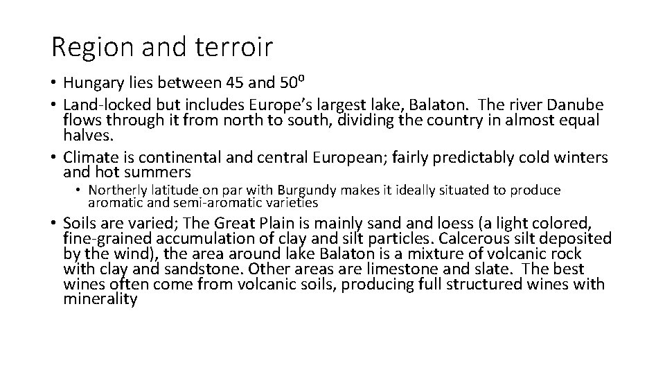 Region and terroir • Hungary lies between 45 and 50⁰ • Land-locked but includes