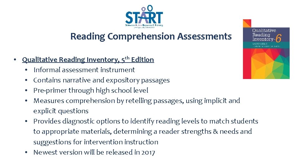 Reading Comprehension Assessments • Qualitative Reading Inventory, 5 th Edition • Informal assessment instrument