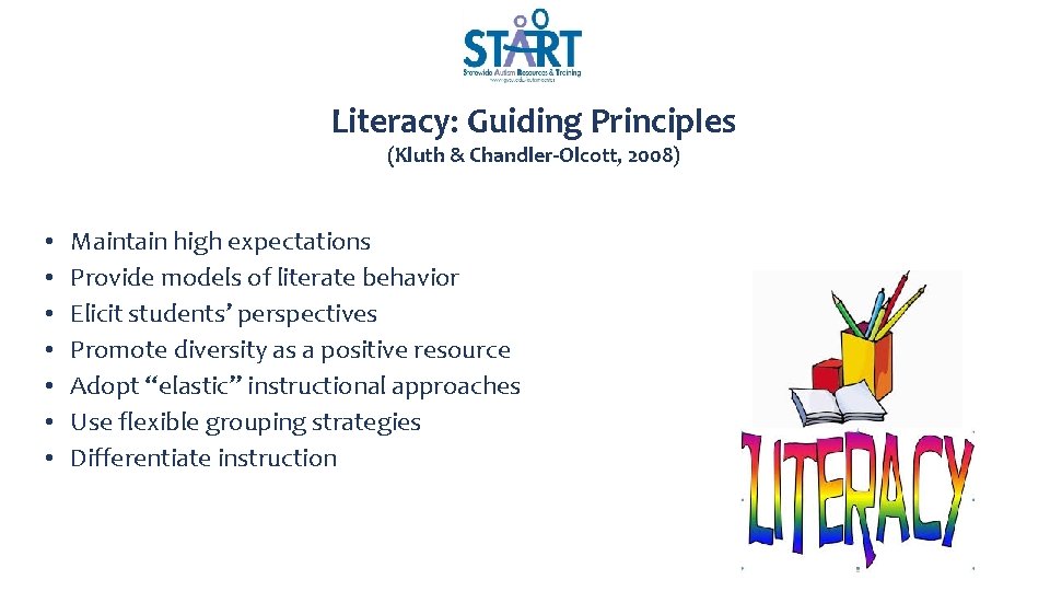 Literacy: Guiding Principles (Kluth & Chandler-Olcott, 2008) • • Maintain high expectations Provide models