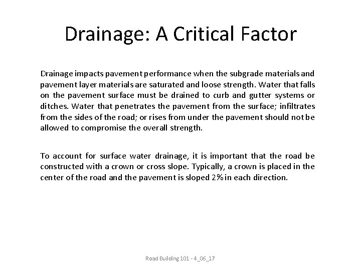 Drainage: A Critical Factor Drainage impacts pavement performance when the subgrade materials and pavement