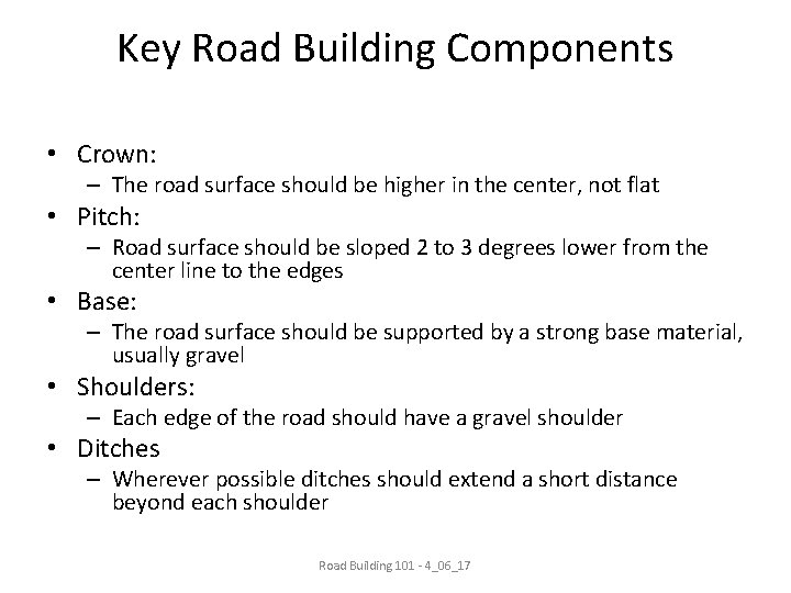 Key Road Building Components • Crown: – The road surface should be higher in