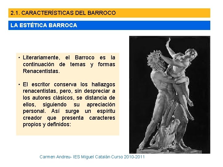 2. 1. CARACTERÍSTICAS DEL BARROCO LA ESTÉTICA BARROCA • Literariamente, el Barroco es la