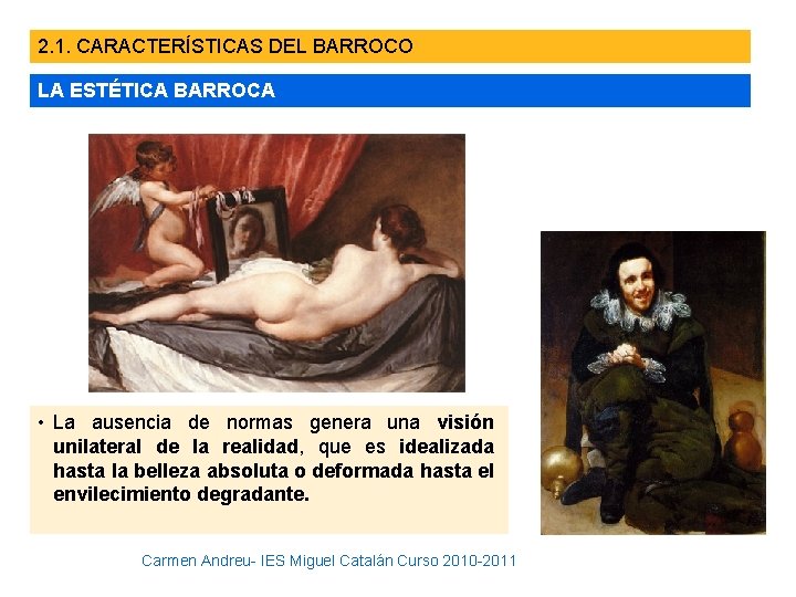 2. 1. CARACTERÍSTICAS DEL BARROCO LA ESTÉTICA BARROCA • La ausencia de normas genera