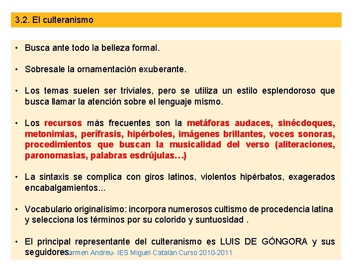 3. 2. El culteranismo • Busca ante todo la belleza formal. • Sobresale la