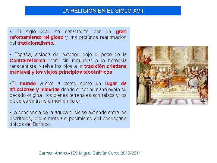 LA RELIGIÓN EN EL SIGLO XVII • El siglo XVII se caracterizó por un