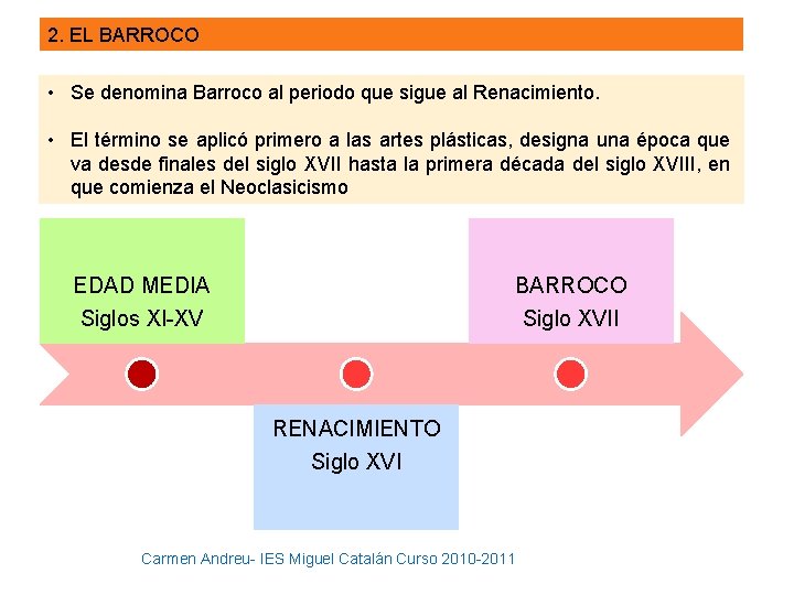 2. EL BARROCO • Se denomina Barroco al periodo que sigue al Renacimiento. •
