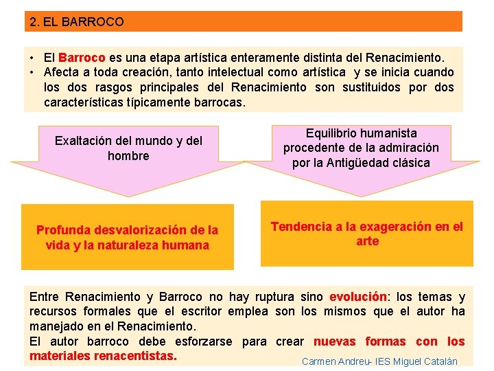 2. EL BARROCO • El Barroco es una etapa artística enteramente distinta del Renacimiento.