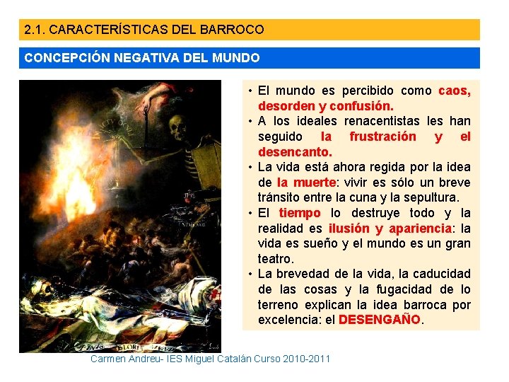 2. 1. CARACTERÍSTICAS DEL BARROCO CONCEPCIÓN NEGATIVA DEL MUNDO • El mundo es percibido