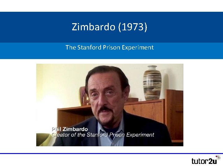 Zimbardo (1973) The Stanford Prison Experiment Zimbardo (1973) The Stanford Prison Experiment