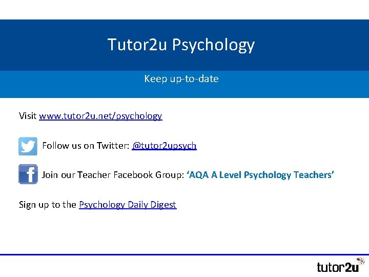 Tutor 2 u Psychology Keep up-to-date Visit www. tutor 2 u. net/psychology Follow us Tutor 2 u Psychology Keep up-to-date Visit www. tutor 2 u. net/psychology Follow us