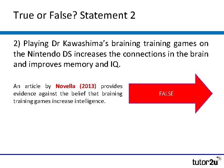 True or False? Statement 2 2) Playing Dr Kawashima’s braining training games on the True or False? Statement 2 2) Playing Dr Kawashima’s braining training games on the