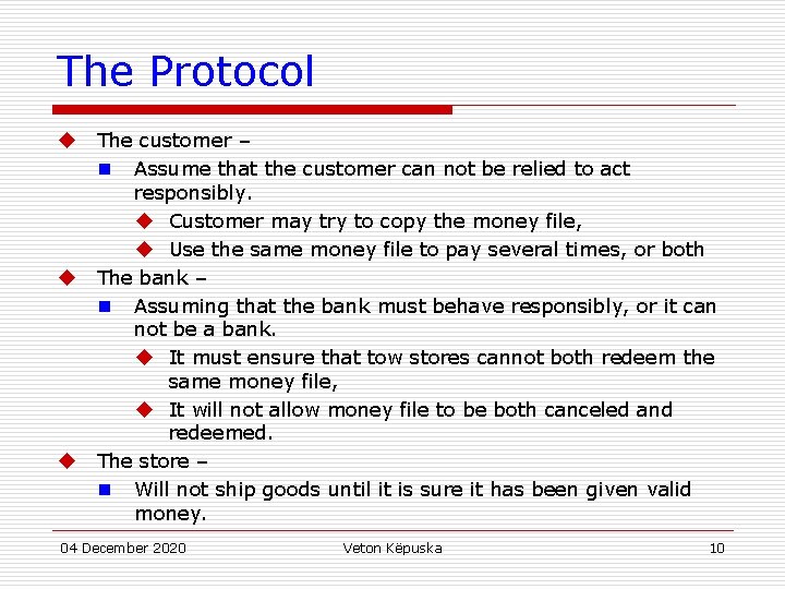 The Protocol u u u The customer – n Assume that the customer can