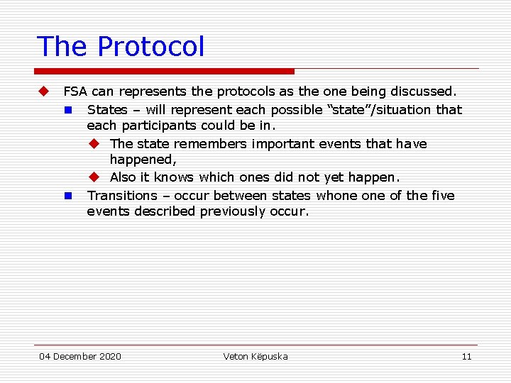 The Protocol u FSA can represents the protocols as the one being discussed. n