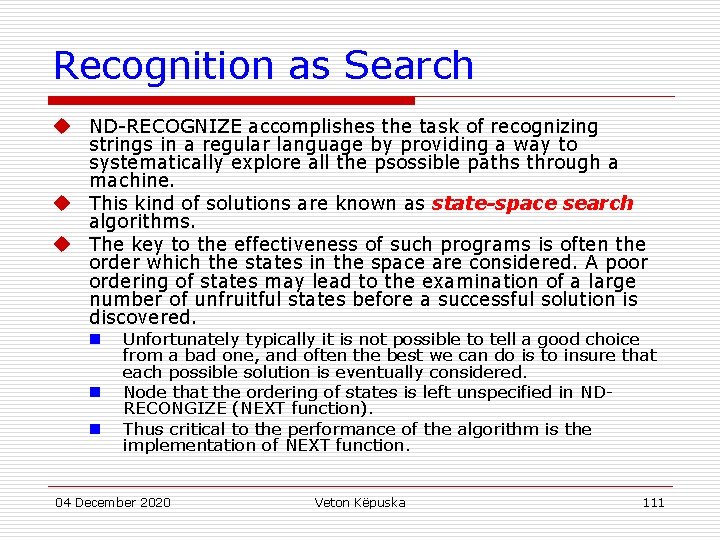 Recognition as Search u ND-RECOGNIZE accomplishes the task of recognizing strings in a regular