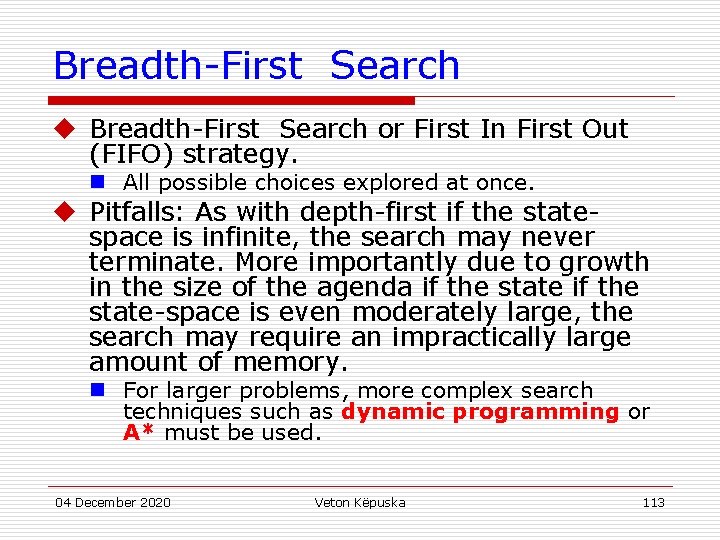 Breadth-First Search u Breadth-First Search or First In First Out (FIFO) strategy. n All